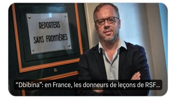 “Dbibina”: en France, les donneurs de leçons de RSF fichent des enfants ou veulent faire taire des journalistes !